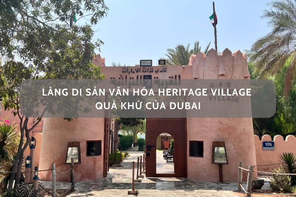 Làng Di Sản Văn Hóa Heritage Village Village – Quá khứ của Dubai