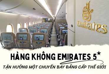 Tận hưởng chuyến bay đẳng cấp với hãng hàng không Emirates Airlines