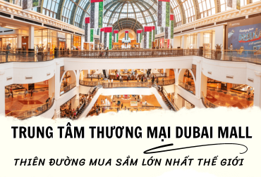 Đến Dubai Mall – trung tâm thương mại lớn nhất thế giới